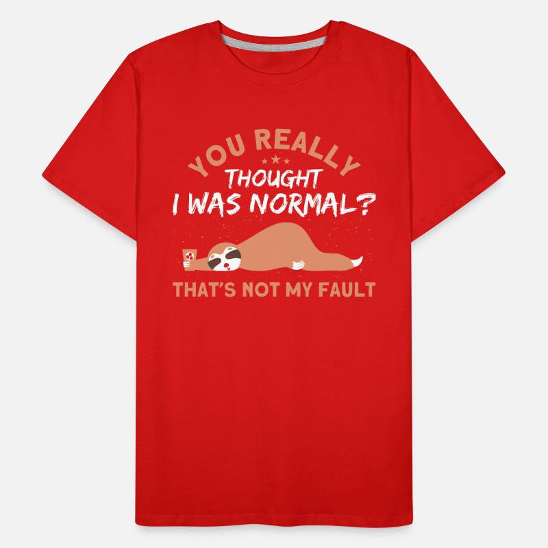 You really thought I was a normal sloth Men's Premium Organic T-Shirt