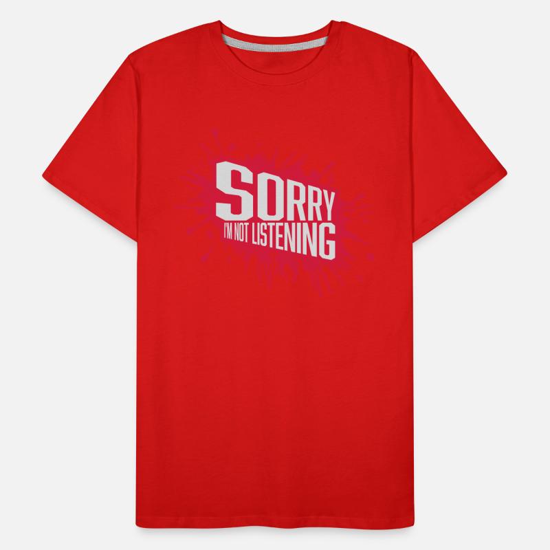 désolé de ne pas écouter T-shirt bio Premium Homme