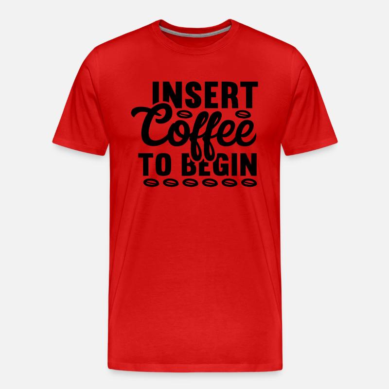 Insert Coffee to Begin - Männer Premium Bio T-Shirt - Rot