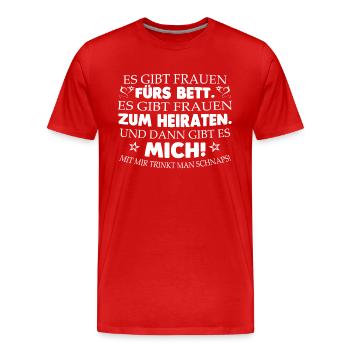 Mit mir trinkt man Schnaps! - Männer Premium Bio T-Shirt - Rot - Vorne - Damien (186cm)