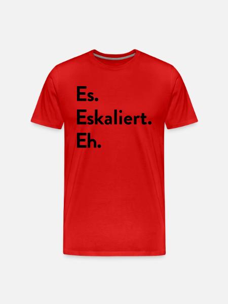 Es. Eskaliert. Eh. - Männer Premium Bio T-Shirt - Rot