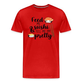 Feed me Sushi & tell me I´m pretty - Männer Premium Bio T-Shirt - Rot - Vorne - Damien (186cm)