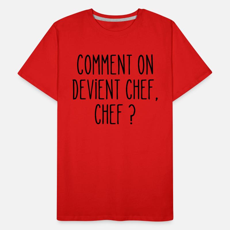 comment on devient chef T-shirt bio Premium Homme