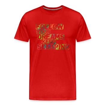 Folge deinen Träumen Schlaf weiter - Männer Premium Bio T-Shirt - Rot - Vorne - Damien (186cm)