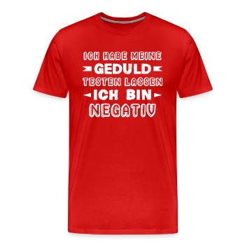 Ich habe meine Geduld testen lassen Ich bin Negati - Männer Premium Bio T-Shirt - Rot - Vorne - Damien (186cm)