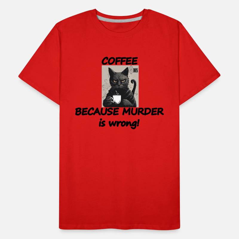 Cat COFFEE, because murder is wrong! Men's Premium Organic T-Shirt
