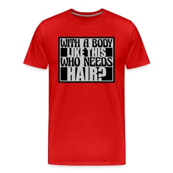 Who Needs Hair Spruch - Männer Premium Bio T-Shirt - Rot - Vorne - Damien (186cm)