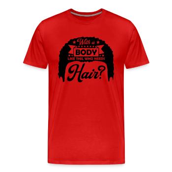 Who Needs Hair Spruch - Männer Premium Bio T-Shirt - Rot - Vorne - Damien (186cm)