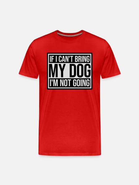 bring my dog quote - Men's Premium Organic T-Shirt - red