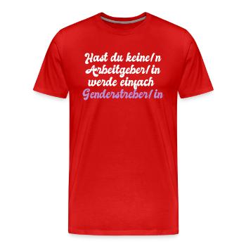 Kein Arbeitgeber - Genderstreber - Ironie - Spruch - Männer Premium Bio T-Shirt - Rot - Vorne - Damien (186cm)