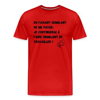 semblant de payer, semblant de travailler - T-shirt bio Premium Homme - rouge - Devant - Damien (186cm)