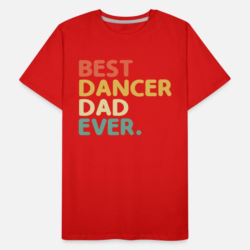 Best Dancer Dad Ever For Dancing Dancer Men's Premium Organic T-Shirt