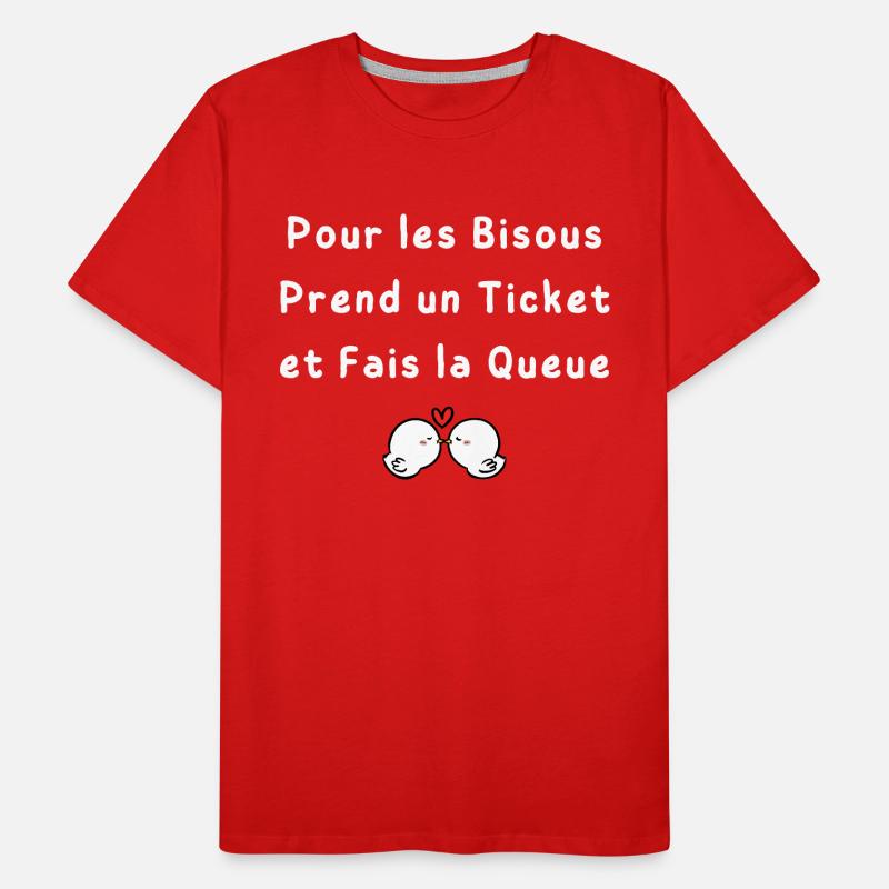 Pour les Bisous Prend un Ticket et Fais la Queue T-shirt bio Premium Homme