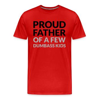 PROUD FATHER OF A FEW DUMBASS KIDS - STOLZER VATER - Männer Premium Bio T-Shirt - Rot - Vorne - Damien (186cm)