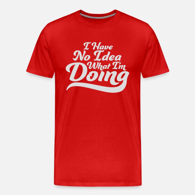 I Have No Idea - Männer Premium Bio T-Shirt - Rot