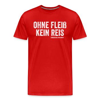 Ohne Fleiß kein Reis Chinesisches Sprichwort - Männer Premium Bio T-Shirt - Rot - Vorne - Damien (186cm)