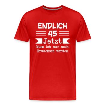 Endlich 45 Jetzt Muss ich nur noch Erwachsen werde - Männer Premium Bio T-Shirt - Rot - Vorne - Damien (186cm)