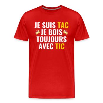 Je Suis Tac Je Bois Toujours Avec Tic - T-shirt bio Premium Homme - rouge - Devant - Damien (186cm)