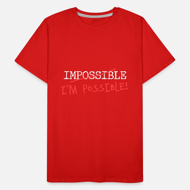 Impossible? I'm possible! Nothing is impossible! Men's Premium Organic T-Shirt