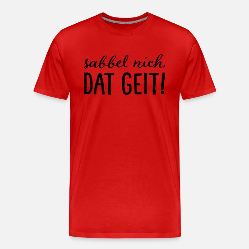 Sabbel nich, dat geit! - Männer Premium Bio T-Shirt - Rot
