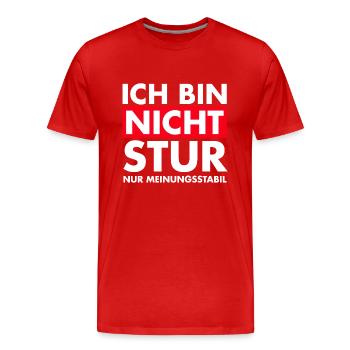 Ich bin nicht stur, nur Meinungsstabil. - Männer Premium Bio T-Shirt - Rot - Vorne - Damien (186cm)