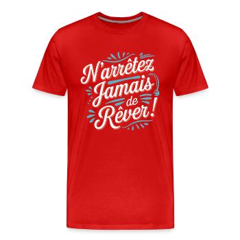 N'arrêtez jamais de rêver - T-shirt bio Premium Homme - rouge - Devant - Damien (186cm)