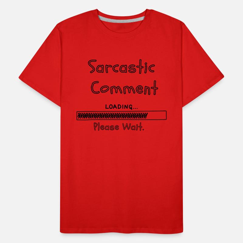 Sarcastic comment loading please wait Men's Premium Organic T-Shirt