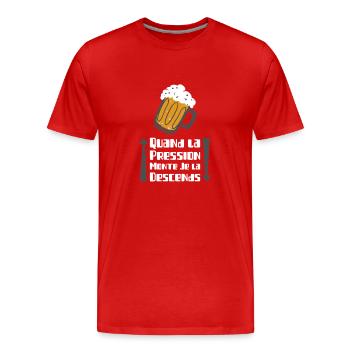 QUAND LA PRESSION MONTE JE LA DESCENDS ! - T-shirt bio Premium Homme - rouge - Devant - Damien (186cm)