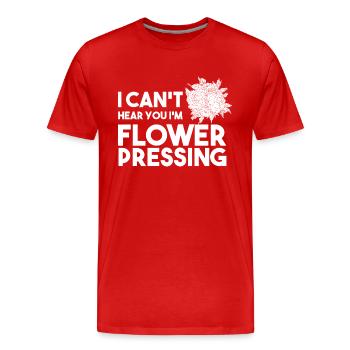 I Can't Hear You I'm Flower Pressing Oshibana - Männer Premium Bio T-Shirt - Rot - Vorne - Damien (186cm)