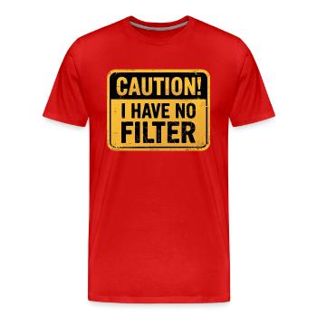Caution I Have No Filter Funny Quote Honest - Men's Premium Organic T-Shirt - red - Front - Damien (186cm)