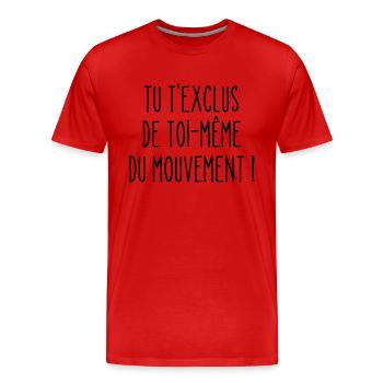 tu t'exclus de toi-même du mouvement - T-shirt bio Premium Homme - rouge - Devant - Damien (186cm)