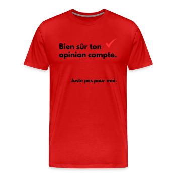 Bien sûr ton opinion compte - T-shirt bio Premium Homme - rouge - Devant - Damien (186cm)
