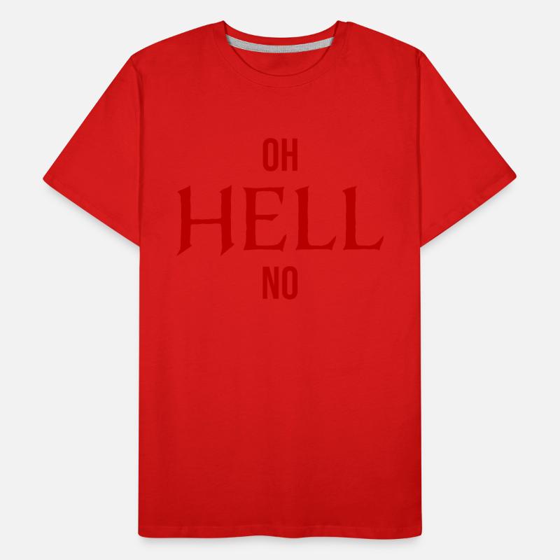 Oh Hell No Oh Hell No Funny Sarcasm Saying Men's Premium Organic T-Shirt