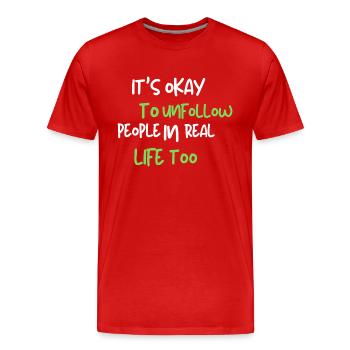 it's okay to unfollow people in real life too - Männer Premium Bio T-Shirt - Rot - Vorne - Damien (186cm)