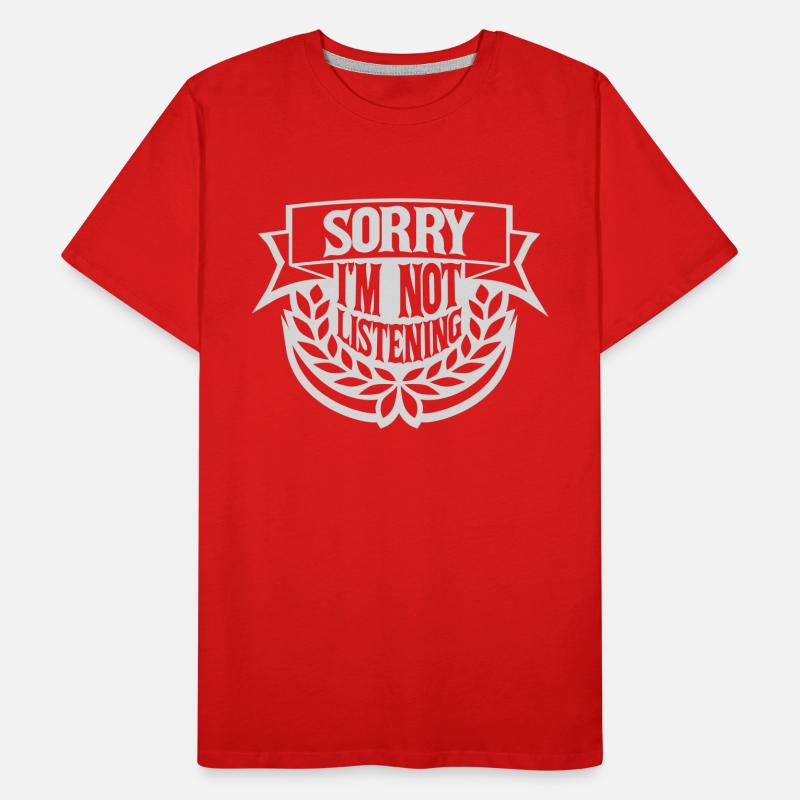 désolé de ne pas écouter T-shirt bio Premium Homme