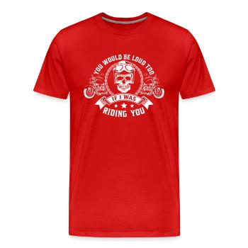 Tu serais bruyant aussi si je te conduisais - T-shirt bio Premium Homme - rouge - Devant - Damien (186cm)