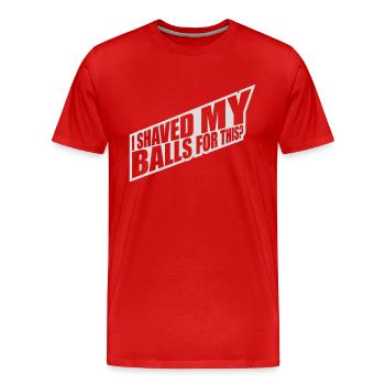 Je me suis rasé les couilles - T-shirt bio Premium Homme - rouge - Devant - Damien (186cm)
