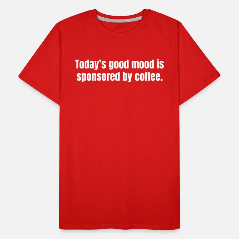 Die heutige gute Laune wird durch Kaffee gesponsert - lustig Männer Premium Bio T-Shirt