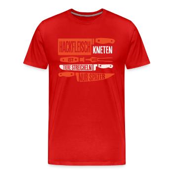 Hackfleisch kneten wie Tiere streicheln - nur spät - Männer Premium Bio T-Shirt - Rot - Vorne - Damien (186cm)