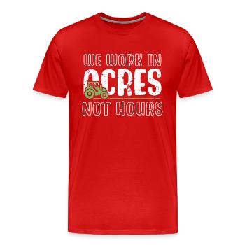 Wir arbeiten in Hektar, nicht in Stunden - Männer Premium Bio T-Shirt - Rot - Vorne - Damien (186cm)