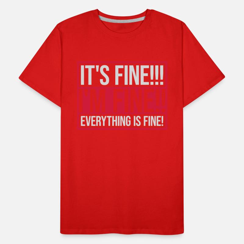 everything is fine quote Men's Premium Organic T-Shirt