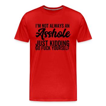 Je ne suis pas toujours un connard qui plaisante, allez vous baiser - T-shirt bio Premium Homme - rouge - Devant - Damien (186cm)