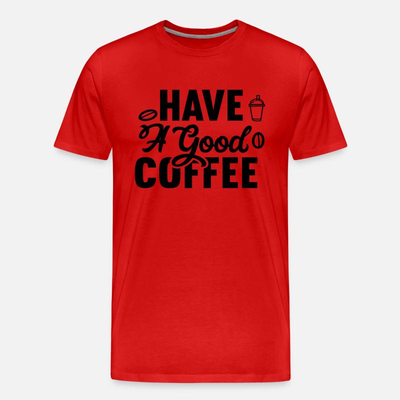 Have A Good Coffee - Männer Premium Bio T-Shirt - Rot