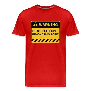 Avertissement amusant Pas de gens stupides au-delà de ce point - T-shirt bio Premium Homme - rouge - Devant - Damien (186cm)