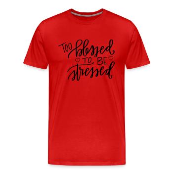 Trop béni pour être stressé - T-shirt bio Premium Homme - rouge - Devant - Damien (186cm)