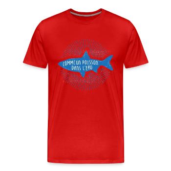 Comme un poisson dans l'eau ! - T-shirt bio Premium Homme - rouge - Devant - Damien (186cm)