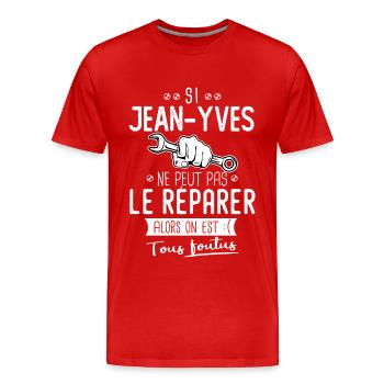 Si Jean yves ne peut pas le réparer on est foutus - T-shirt bio Premium Homme - rouge - Devant - Damien (186cm)