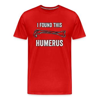 I found this humerus - Men's Premium Organic T-Shirt - red - Front - Damien (186cm)