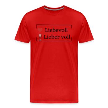 Liebevoll lieber voll | Trinkspruch - Männer Premium Bio T-Shirt - Rot - Vorne - Damien (186cm)
