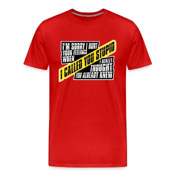 Je suis désolé de t’avoir blessé Je t’ai traité de stupide - T-shirt bio Premium Homme - rouge - Devant - Damien (186cm)
